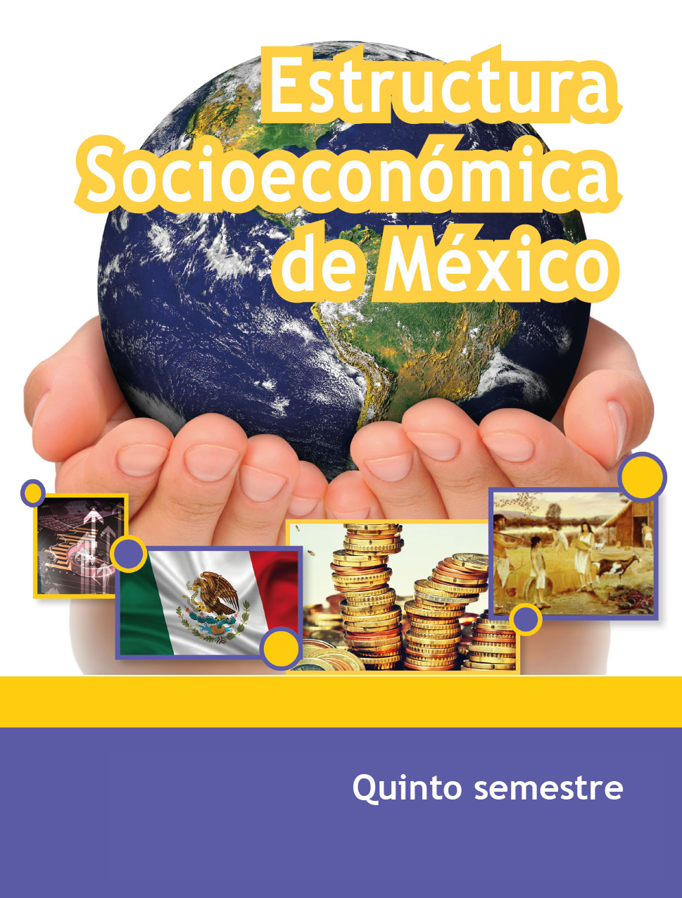 Estructura Socioeconómica de México. Telebachillerato 5° Semestre .:  Comisión Nacional de Libros de Texto Gratuitos :.