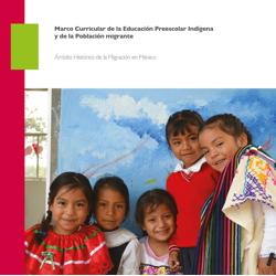 Marco curricular de la educación preescolar indígena y de la población migrante. Ámbito histórico de la migración en México. 
