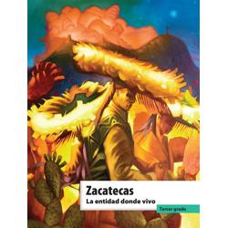 Zacatecas. La entidad donde vivo. Tercer grado. 