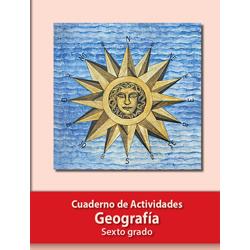 Cuaderno de Actividades. Geografía. Sexto grado.