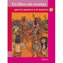 Un libro sin recetas, para la maestra y el maestro. Fase 4