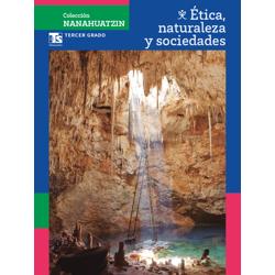 Colección Nanahuatzin. Ética, naturaleza y sociedades. Tercer grado