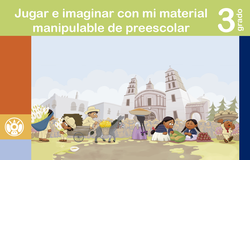 Jugar e imaginar con mi material manipulable de Preescolar. 