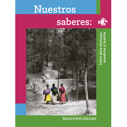 Nuestros saberes: Libro para alumnos, maestros y familia. 