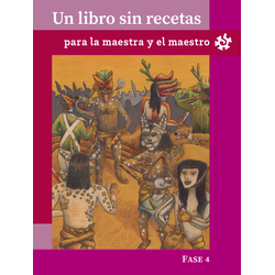 Un libro sin recetas, para la maestra y el maestro. Fase 4