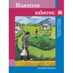 Nuestros saberes: Libro para alumnos, maestros y familia. 