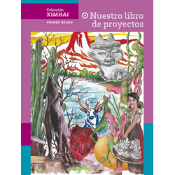 Colección Ximhai. Nuestro libro de proyectos. 