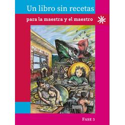 Un libro sin recetas, para la maestra y el maestro. Fase 3