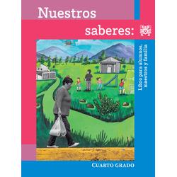Nuestros saberes: Libro para alumnos, maestros y familia. Cuarto grado