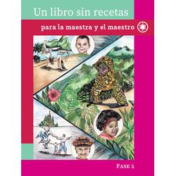 Un libro sin recetas, para la maestra y el maestro. Fase 5