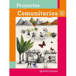 Proyectos Comunitarios. Quinto grado