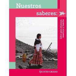 Nuestros saberes: Libro para alumnos, maestros y familia. Quinto grado