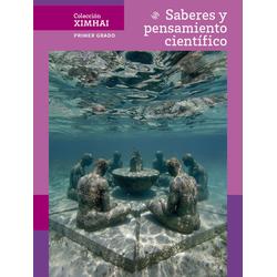 Colección Ximhai. Saberes y pensamiento científico. Primer grado