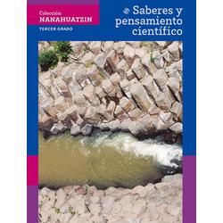 Colección Nanahuatzin. Saberes y pensamiento científico. Tercer grado