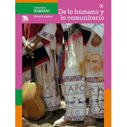 Colección Ximhai. De lo humano y lo comunitario. Primer grado de Telesecundaria