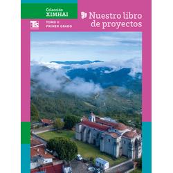 Colección Ximhai. Nuestro libro de Proyectos de Telesecundaria.  Tomo II. Primer grado