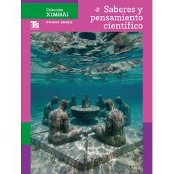 Colección Ximhai. Saberes y pensamiento científico. Primer grado