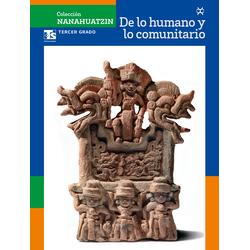 Colección Nanahuatzin. De lo humano y lo comunitario. Tercer grado